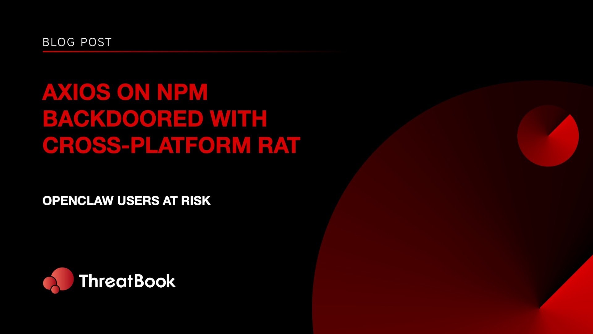 OpenClaw Users at Risk: Axios on npm Backdoored with Cross-Platform RAT