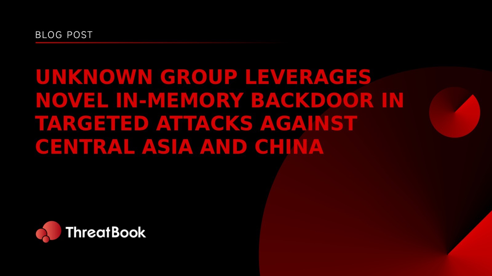 Unknown Group Leverages Novel In-Memory Backdoor in Targeted Attacks Against Central Asia and China
